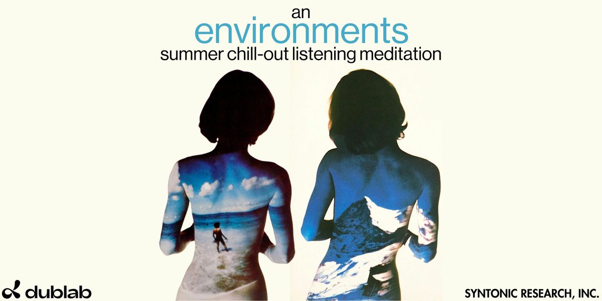 An "environments" Summer Chill-Out Listening Meditation