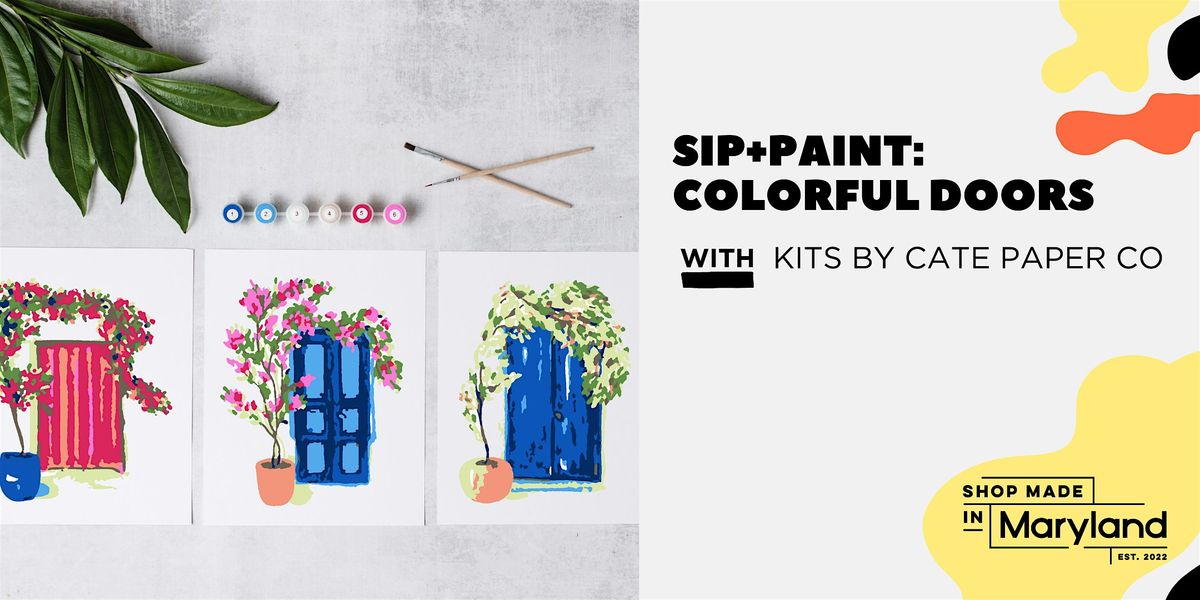 SIP+PAINT: Colorful Doors w\/Shop Made in MD