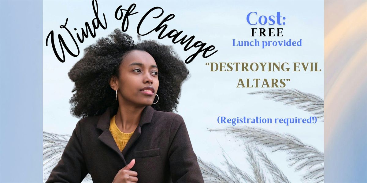 2024 Fresh Wind Conference- Wind of Change: Destroying Evil Altars