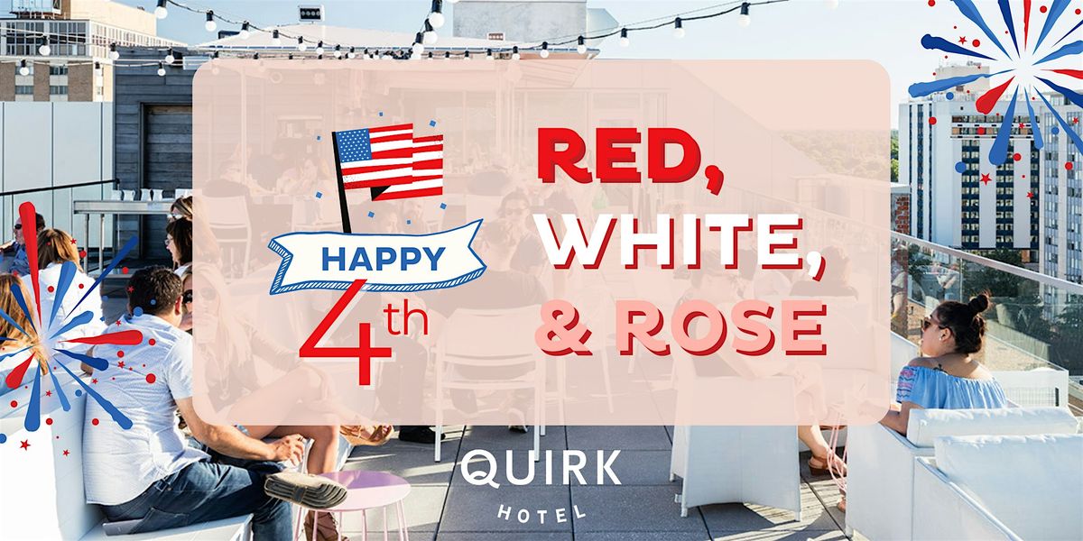 Red, White, & Rose - Fourth of July at Q Rooftop Bar