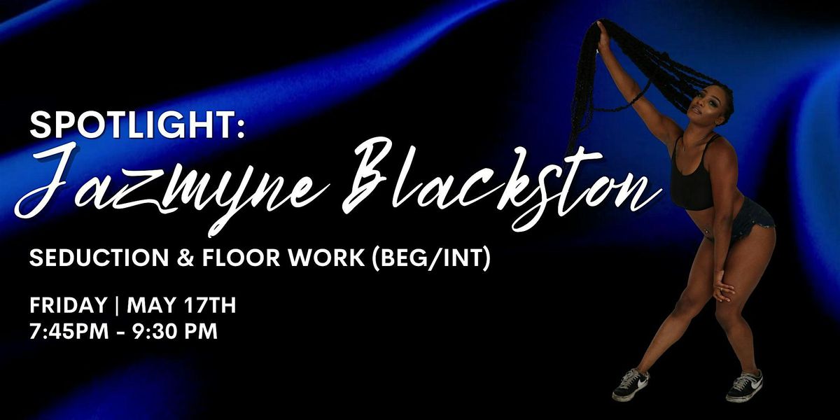 Spotlight: Seduction & Floorwork (Beg\/Int) with Jazmyne Blackston