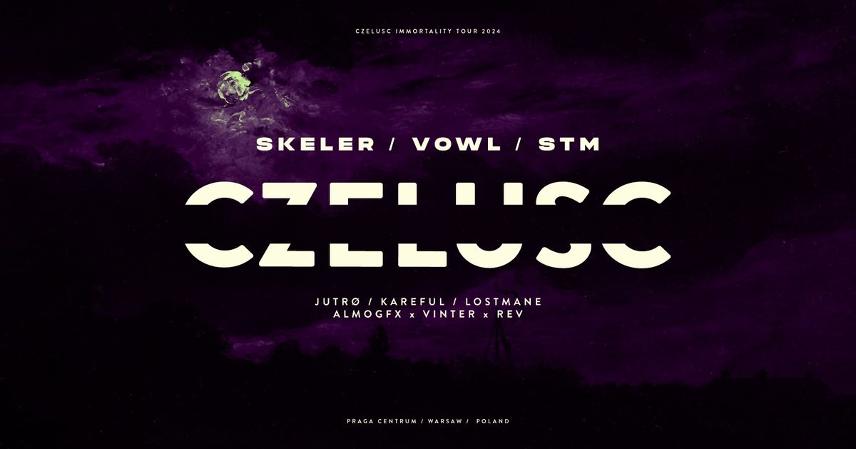 CZELU\u015a\u0106: Skeler \/ vowl. \/ STM (live) \/ Jutro \/ Kareful \/  Lostmane \/ Almogfx X Vinter X Rev