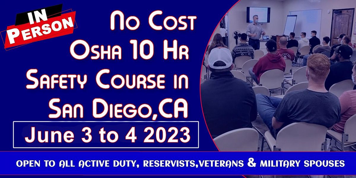 No Cost OSHA 10 Hr General Safety for Veterans in San Diego 06\/03- 04 2023