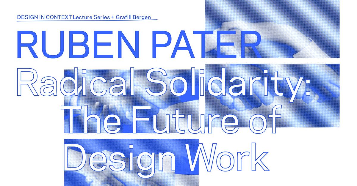 Radical Solidarity: The Future of Design Work w\/RUBEN PATER