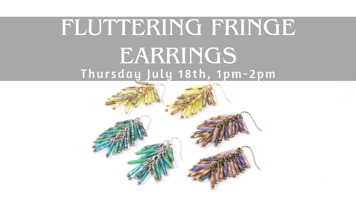 Fluttering Fringe Earrings Class