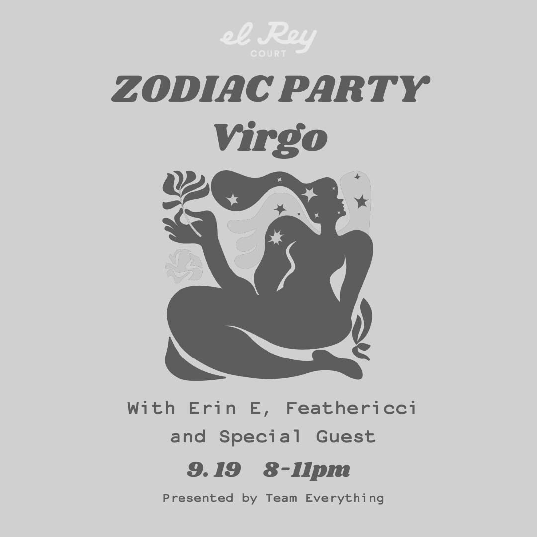 Zodiac Party: VIRGO ft. Erin E + Feathericci + Special Guest