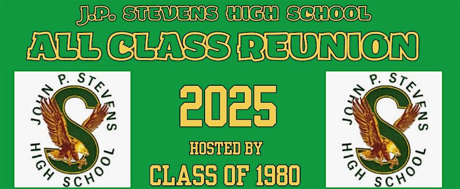 J.P. Stevens  High School "All Class Reunion" 2025. Hosted by Class of 1980