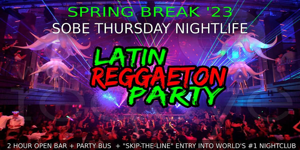 Hispanic Spring Break SPRING BREAK 2023 - SOUTH BEACH THURSDAYS - HOT REGGAETON/LATIN PARTY ...