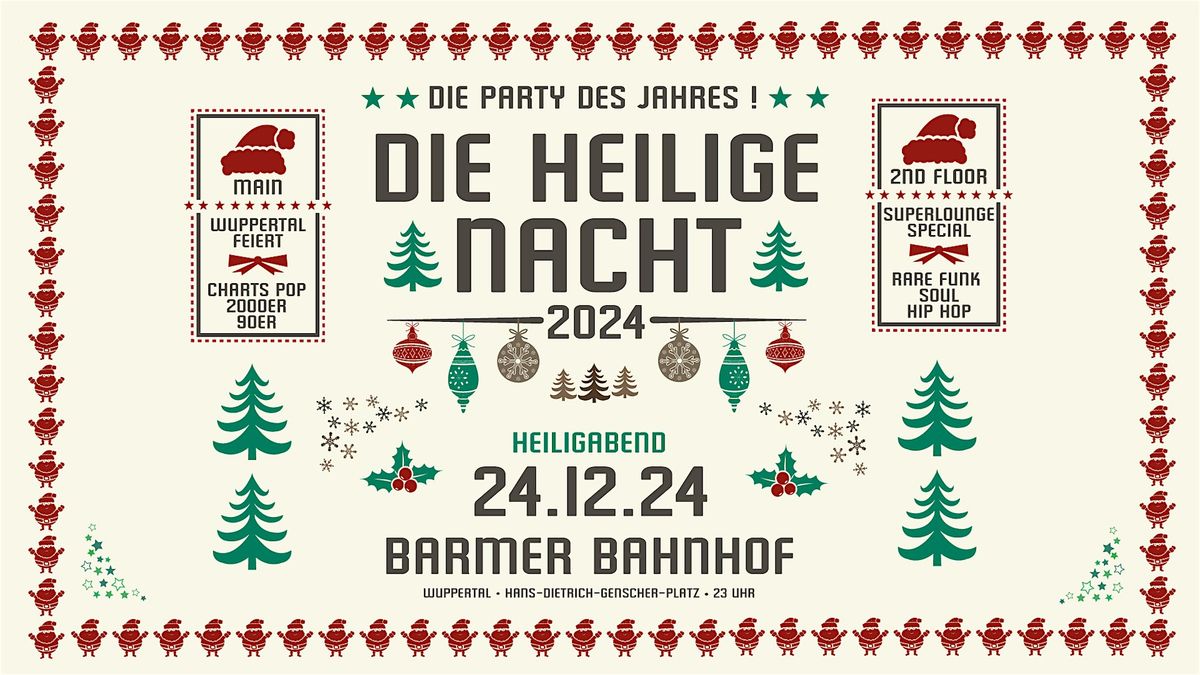 Die Heilige Nacht 2024 \u2022 Die Party des Jahres \u2022 Barmer Bahnhof