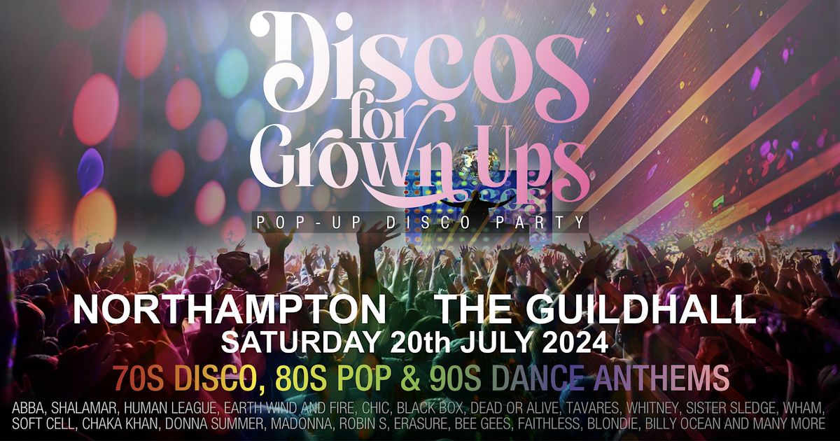 Discos for Grown ups 70s 80s 90s disco party NORTHAMPTON GUILDHALL