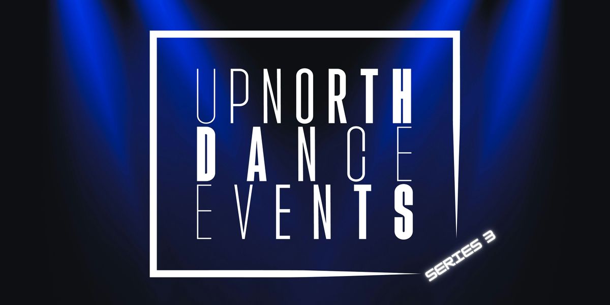 UP NORTH DANCE - Series 3