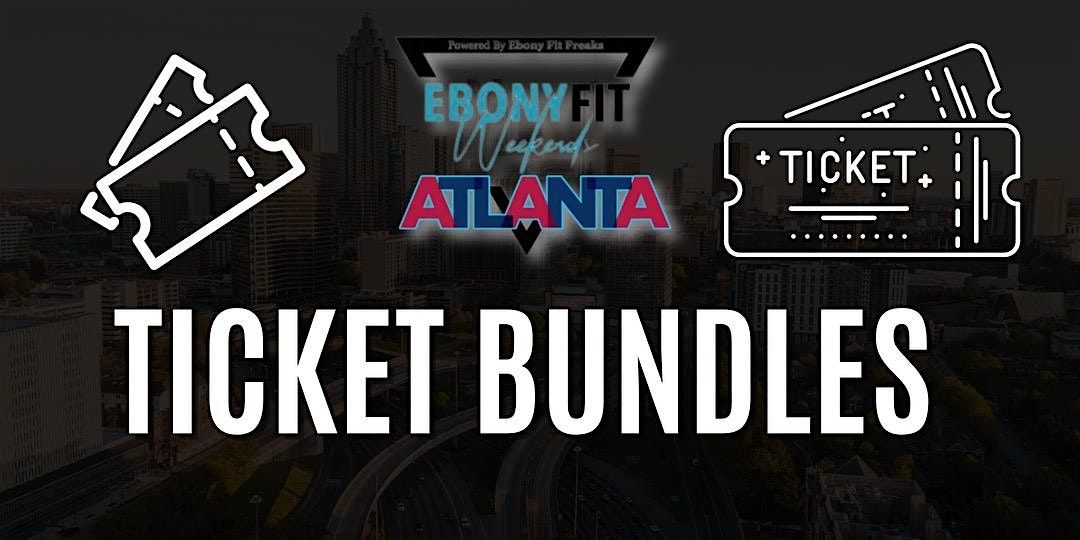 Day 3 Ticket Bundles ( Saturday Classes Only) Ebony Fit Weekend