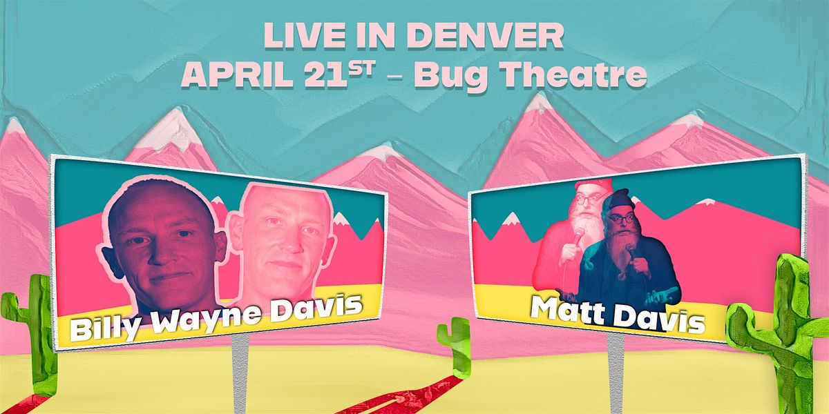 Comedians Billy Wayne Davis and Matt Davis LIVE in Denver!