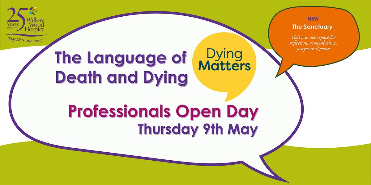 Dying Matters Event @  Willow Wood Hospice - Session 1