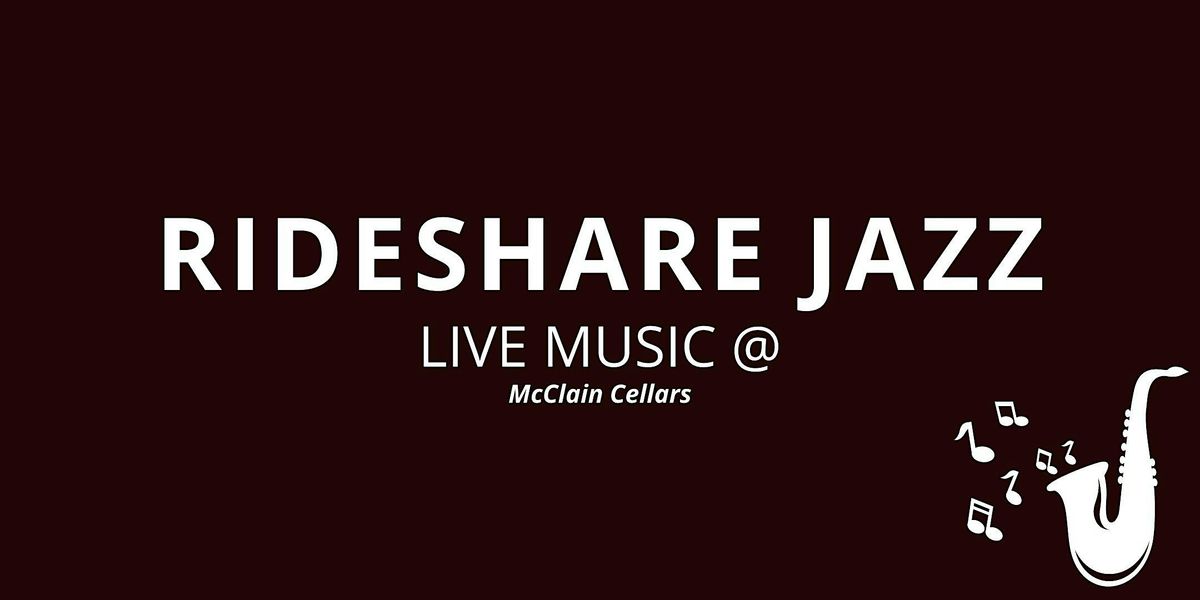 Jazz & Wine Fusion: Live Music by Rideshare at McClain Cellars!