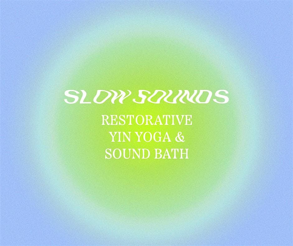 Slow Sounds: Rest & Relax. Restorative Yin Yoga & Sound Bath, 22nd Nov