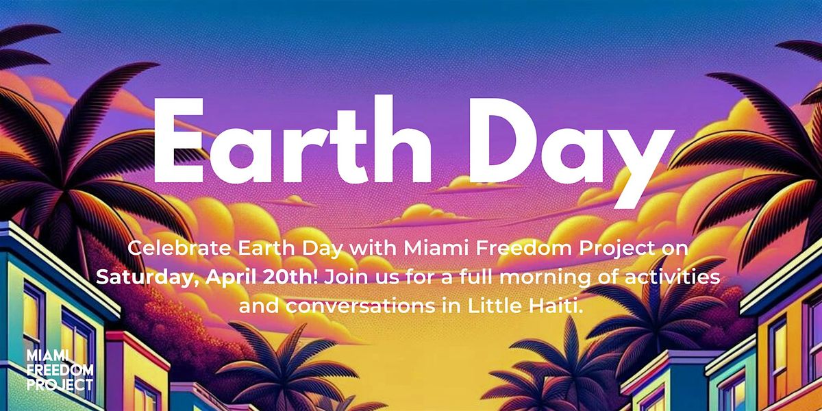 Earth Day with Miami Freedom Project