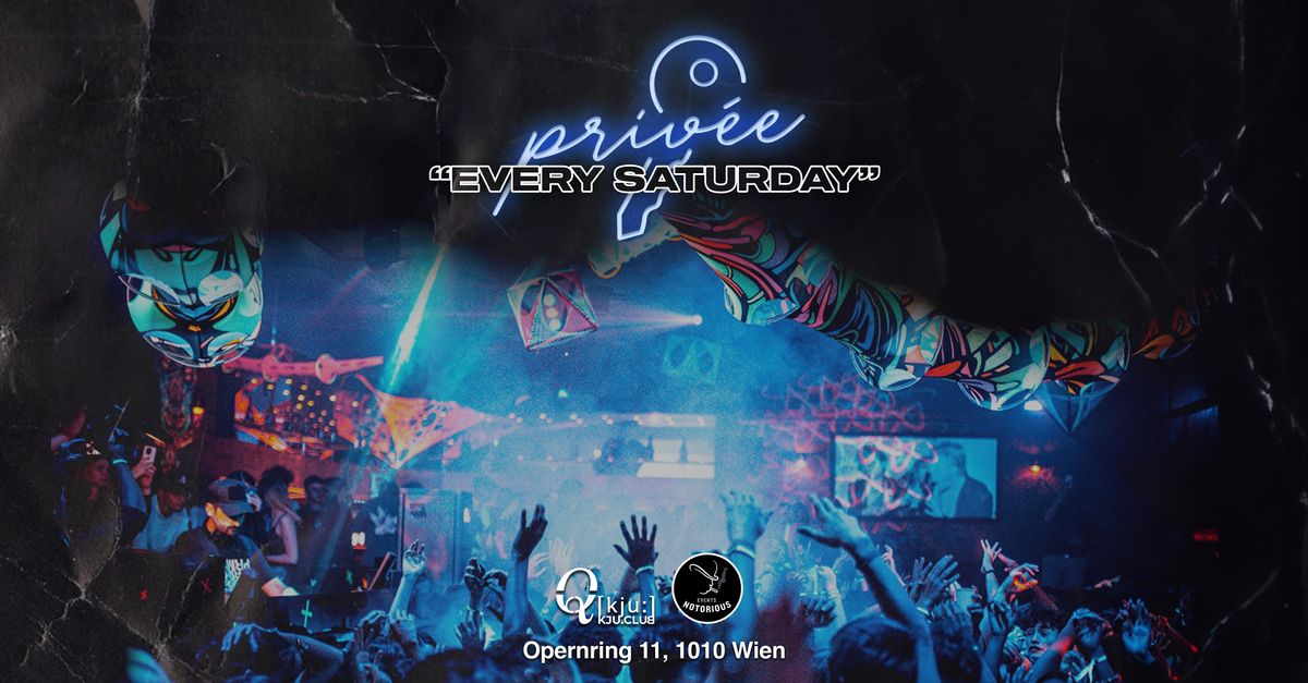 PRIV\u00c9E; Every Saturday
