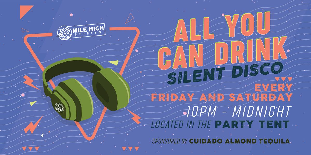 MARCH 9TH - $25 All You Can Drink Silent Disco