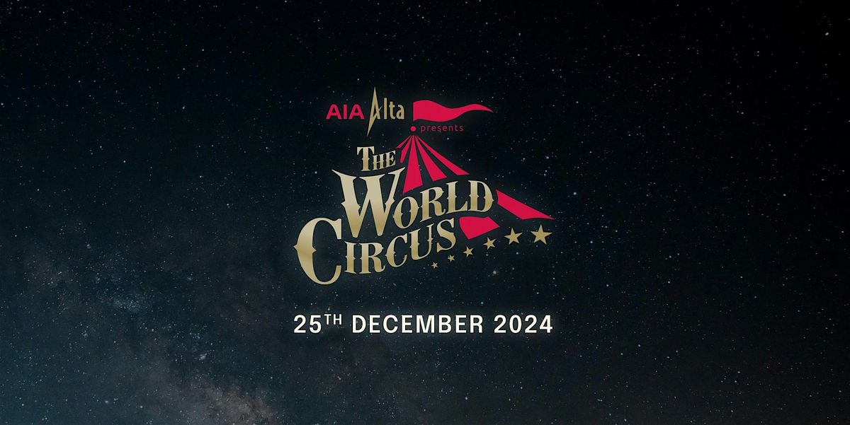 AIA Alta Presents The World Circus | \u53cb\u90a6\u5cfb\u5b87\u5448\u737b\u4e16\u754c\u96dc\u6280\u5718 (Peak \u9ad8\u5cf0)