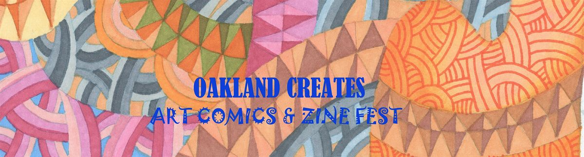 Oakland Creates 2024 Art, Comics and Zine Fest