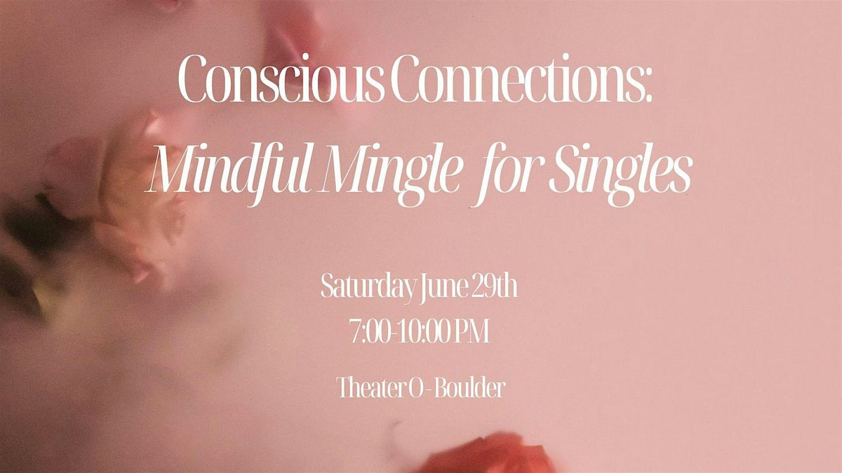 Conscious Connections: Mindful Mingle for Singles