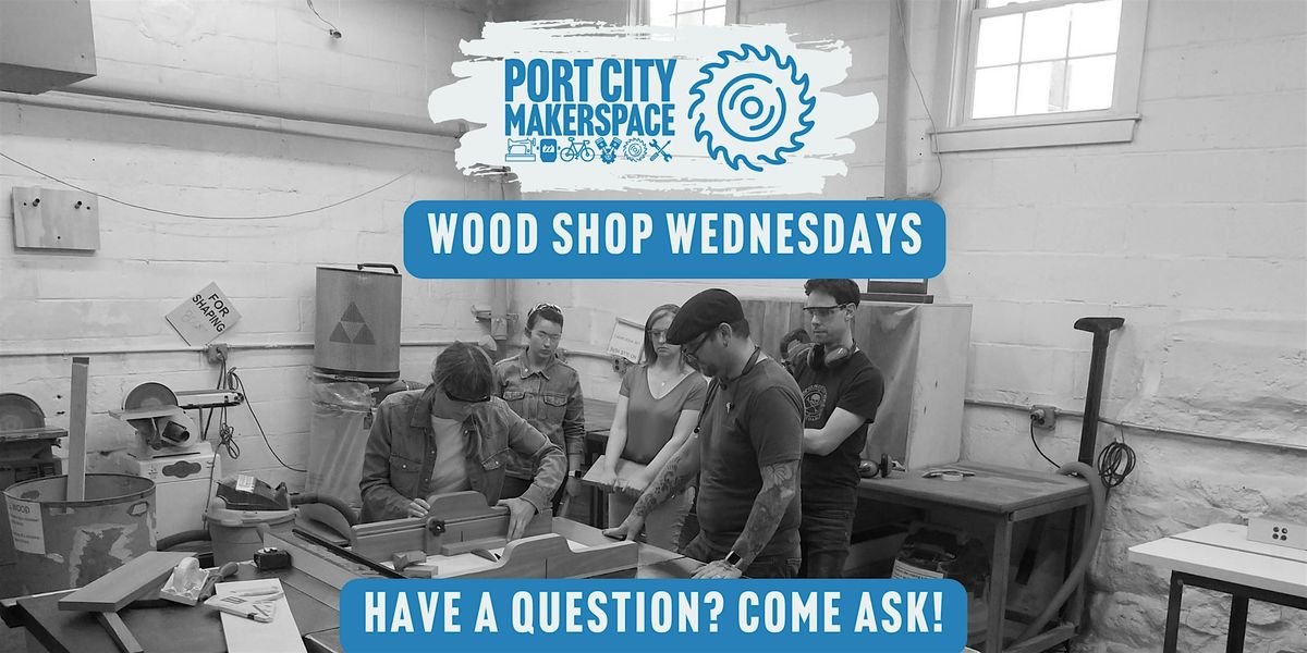 Wood Shop Wednesdays (Members Only)