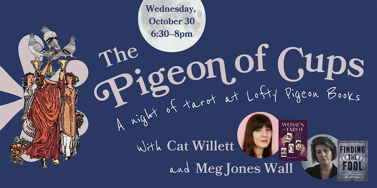 The Pigeon of Cups: A Night of Tarot with Cat Willett and Meg Jones Wall