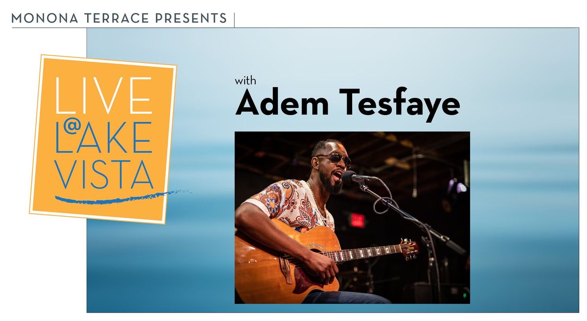 Live @ Lake Vista: Adem Tesfaye