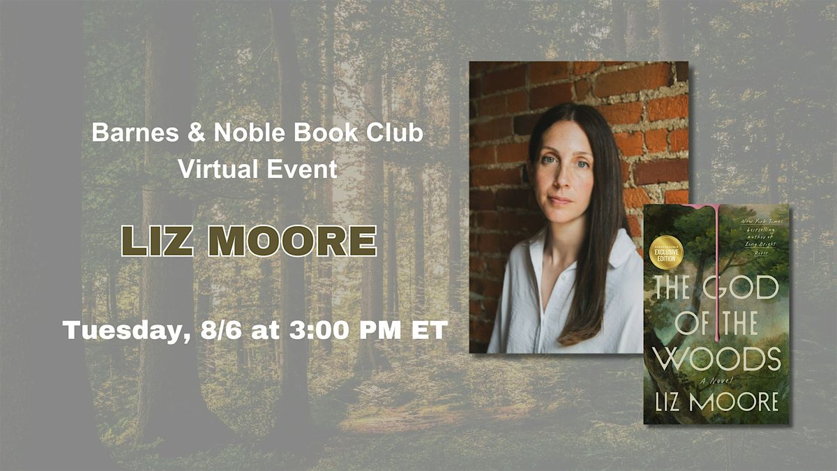 B&N Book Club:  Liz Moore discusses THE GOD OF THE WOODS