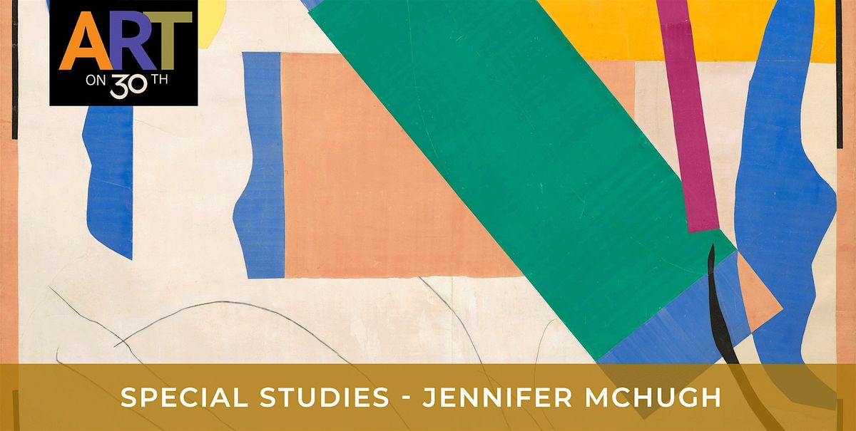 WED AM - "Matisse: His Final Joyful Chapter" with Jennifer McHugh