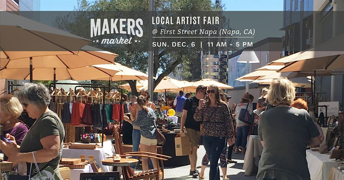 Makers Market\u2122 Local Artist Holiday Fair @ First Street Napa