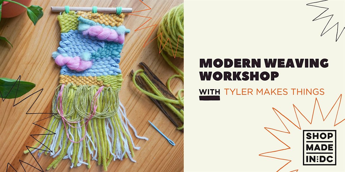 Modern Weaving Workshop w\/Tyler Makes Things