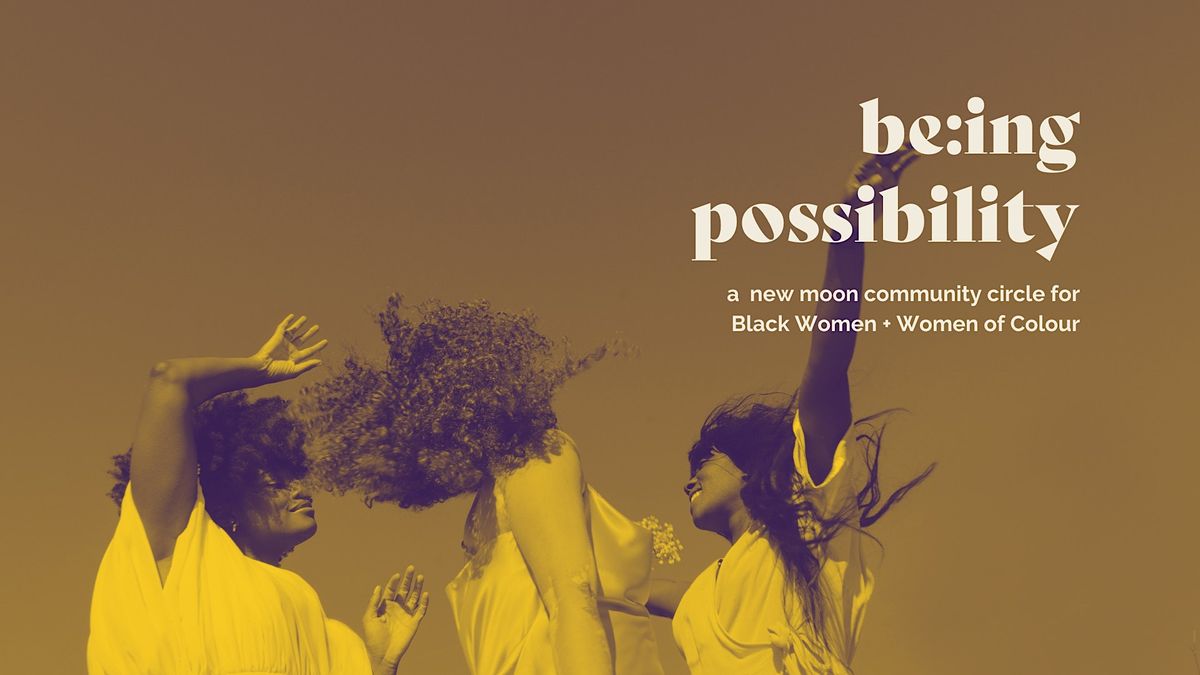 Being Possibility ~ new moon ritual for Black women and women of colour