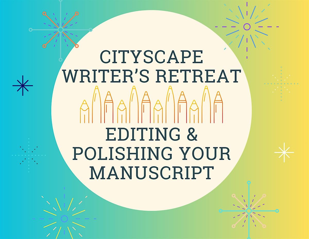 Cityscape Oasis One-Day Writer's Retreat Workshop: Editing & Polishing