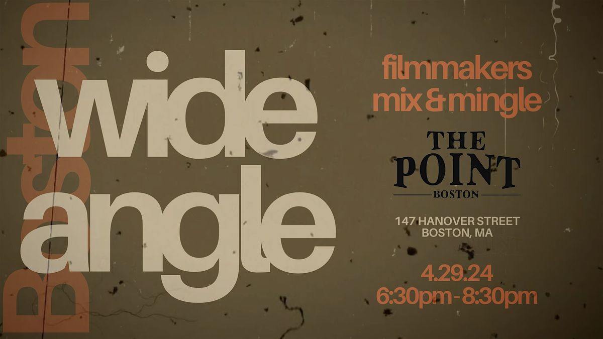 Wide Angle: filmmakers mix & mingle| April 29th