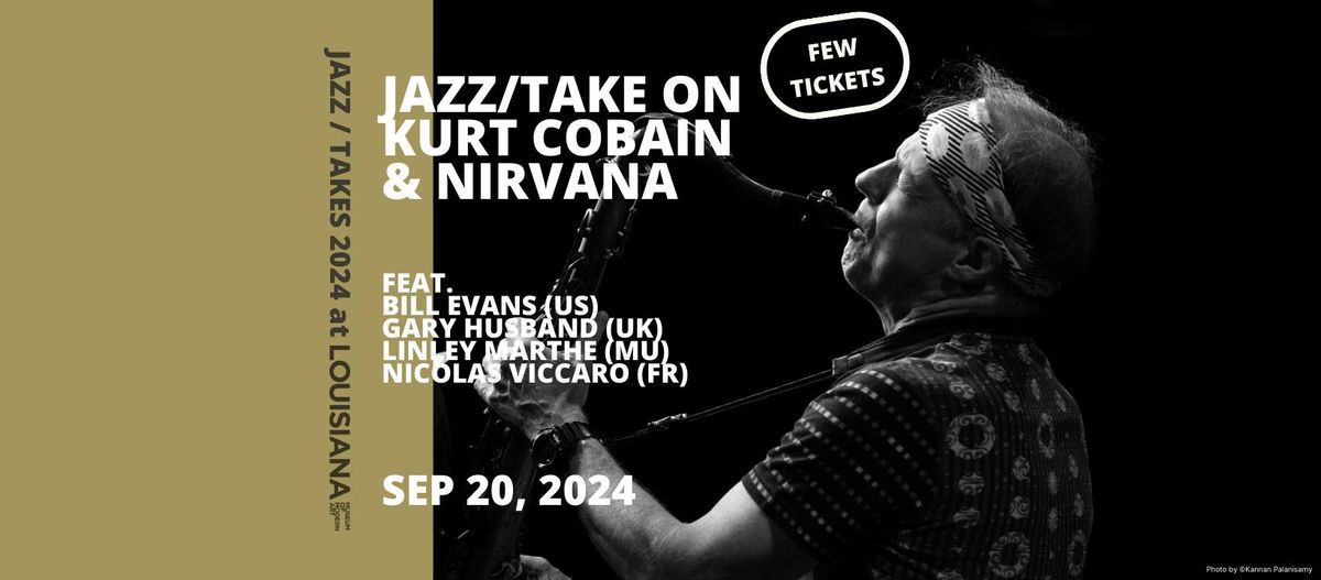 JAZZ\/TAKE ON KURT COBAIN & NIRVANA [FEW TICKETS]