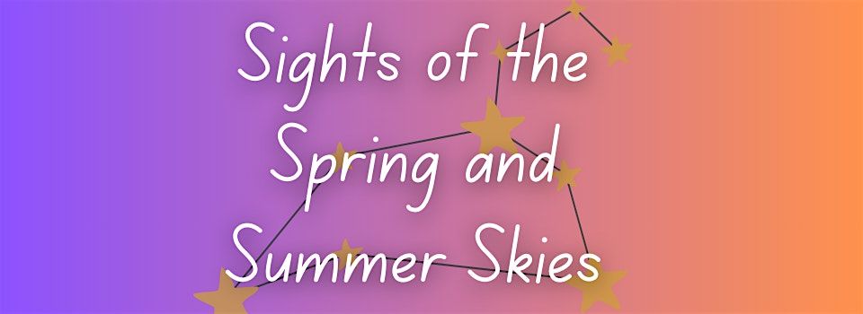 Sights of the Spring and Summer Skies