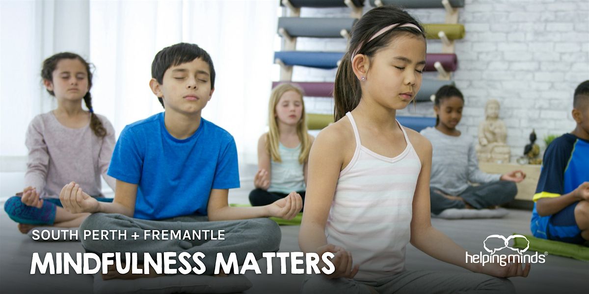 Mindfulness Matters | School Holiday Program | South Perth