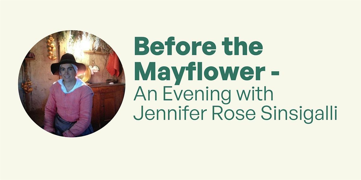 Before the Mayflower - An Evening with Jennifer Rose Sinsigalli