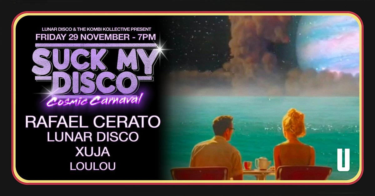 SUCK MY DISCO "Cosmic Carnival" w\/ special guest Rafael Cerato (Diynamic)