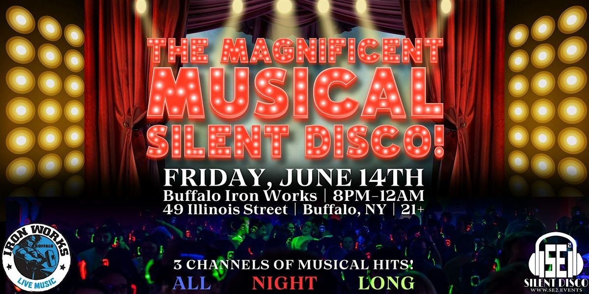 The Magnificent MUSICAL Silent Disco @ Buffalo Iron Works! - 6\/15\/24
