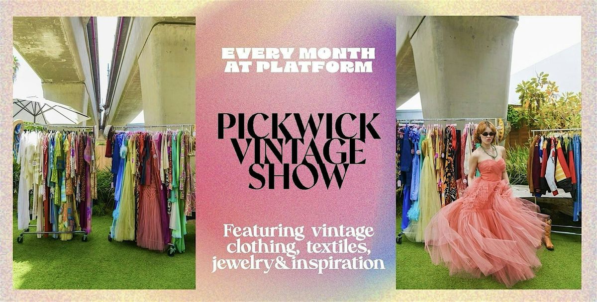 Pickwick Vintage Show at Platform , August 31st 2024