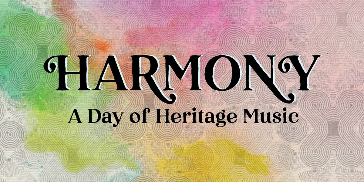 Harmony: A Day of Heritage Music