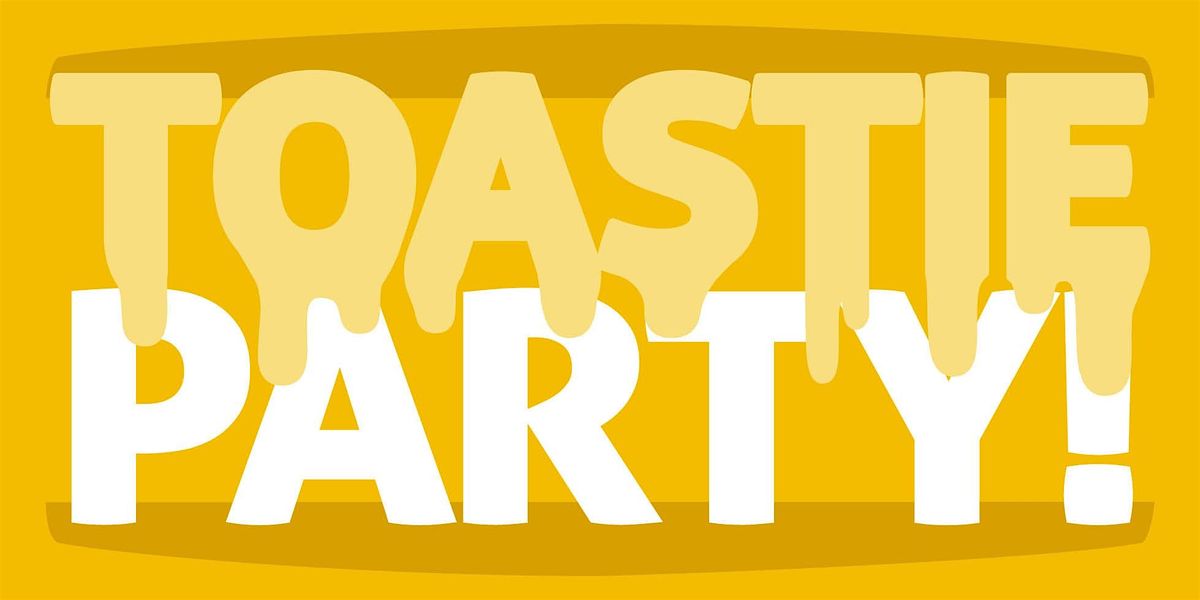 Toastie Party - Free Toasties!