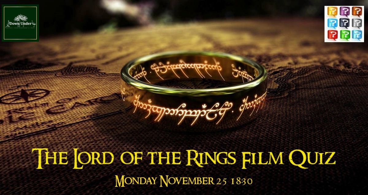 The Lord of the Rings Film Quiz @The Down Under