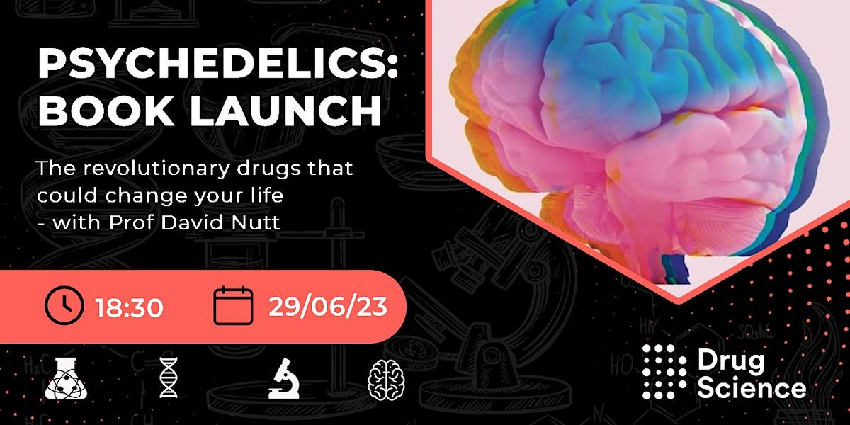 Psychedelics: The Revolutionary Drugs - Book Launch with Prof David Nutt