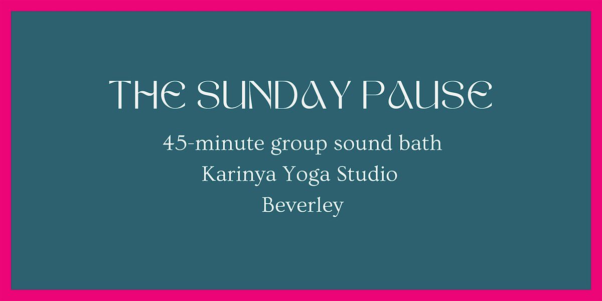 The Sunday Pause - Beverley sound bath