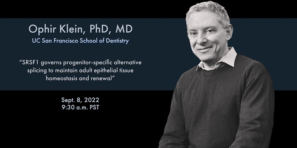 SoCal Stem Cell Seminar Series, welcomes Ophir Klein, M.D., Ph.D.,