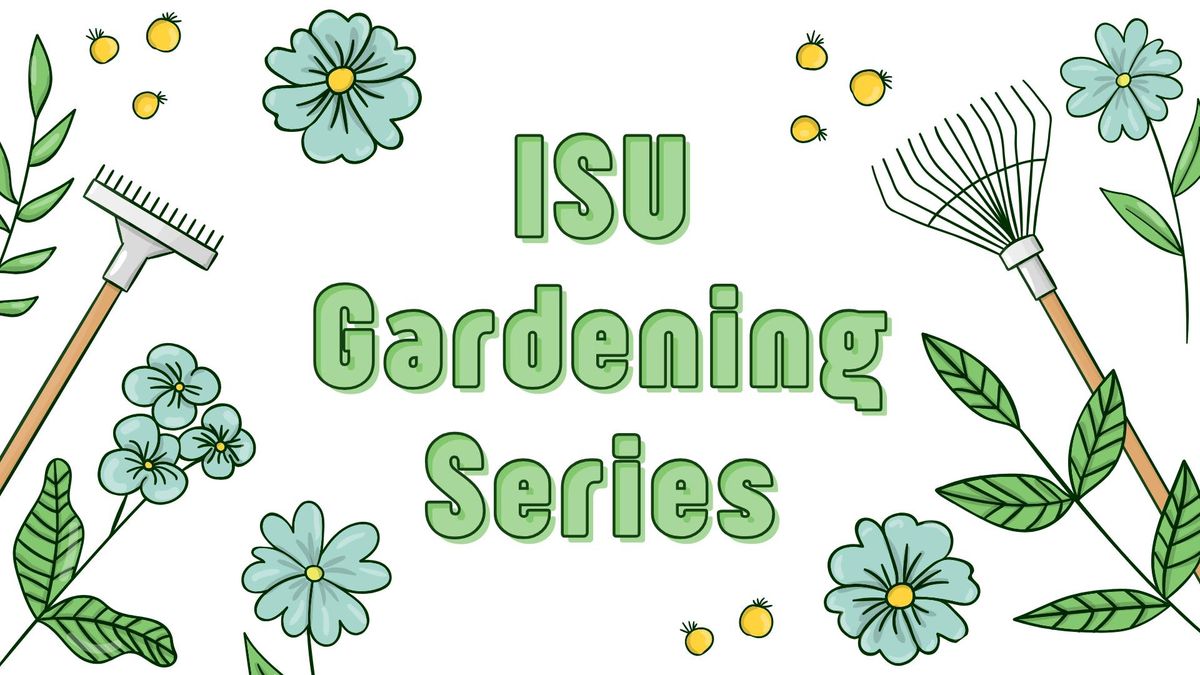 ISU Gardening Series